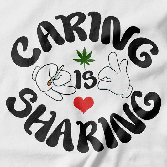 Caring is Sharing Stoner T-shirt - Pie-Bros