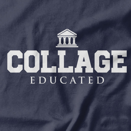 Collage Educated T-Shirt Funny Graphic Tee