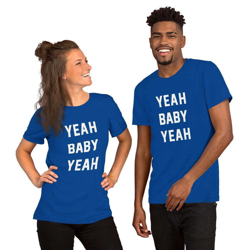 Yeah Baby Yeah T-shirt For Guys and Girls - Pie Bros