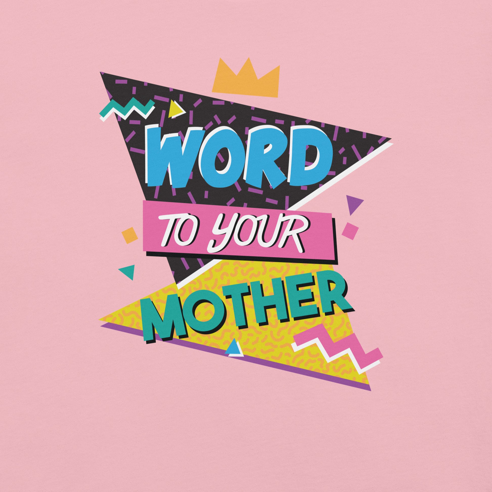 Word to Your Mother Design 90s Style - Pie Bros