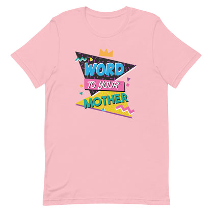 Word to Your Mother 90s Funny Graphic Tee - Pie Bros