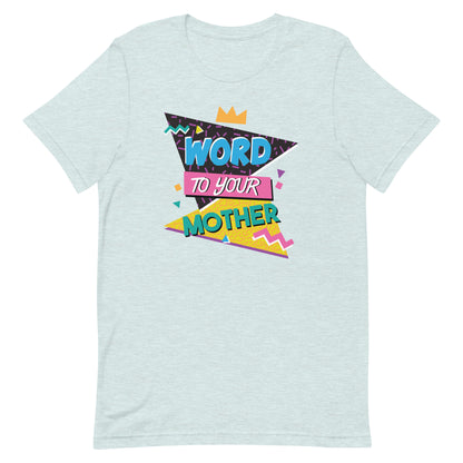 Word to Your Mother T-shirt - Pie Bros