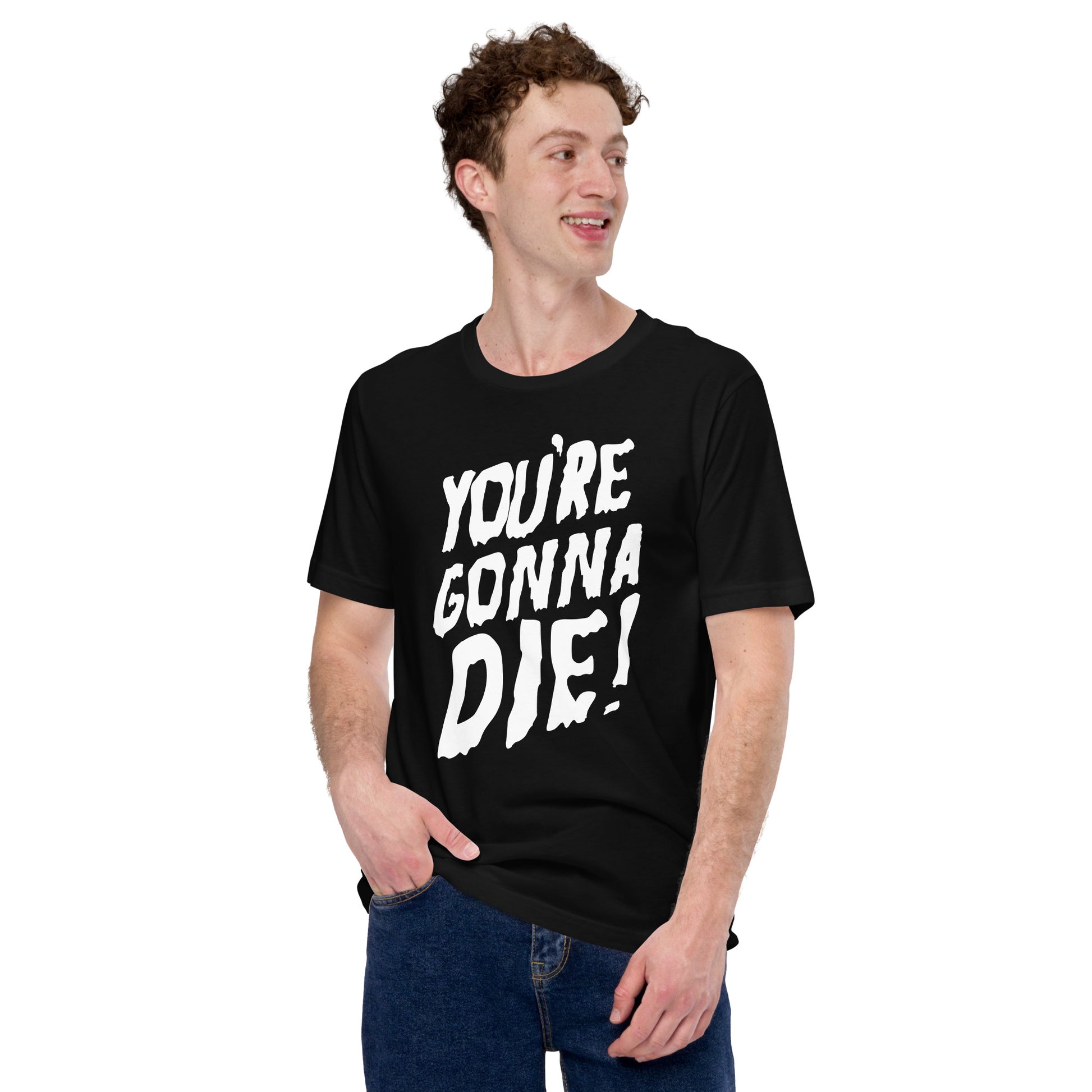 You’re Gonna Die Graphic Tee - Pie Bros