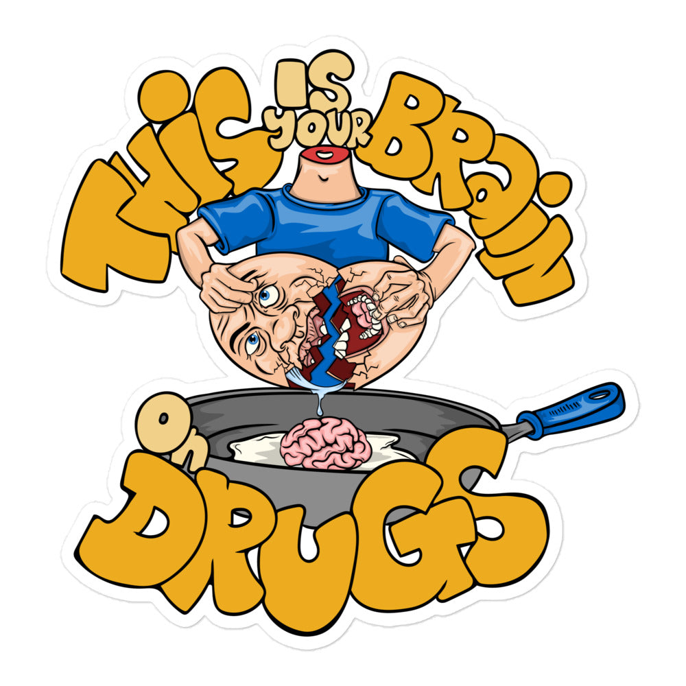 Your Brain on Drugs Sticker - Pie Bros 