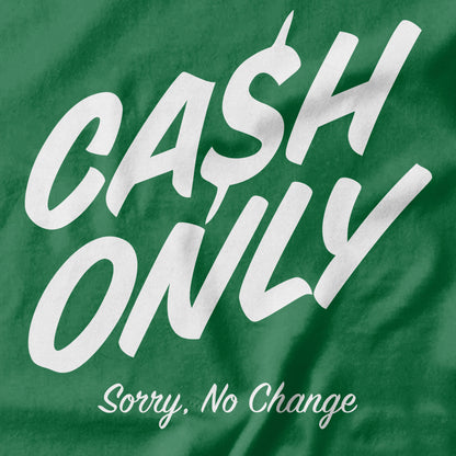 Cash Only T-shirt Design - Pie-Bros