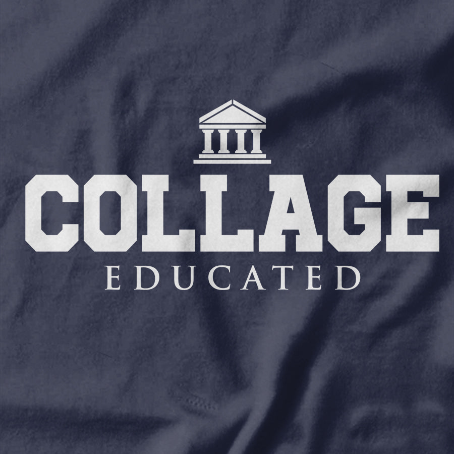 Collage Educated T-Shirt Funny Graphic Tee