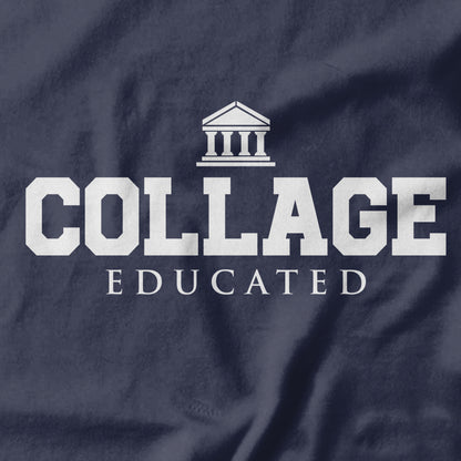 Collage Educated T-Shirt Funny Graphic Tee