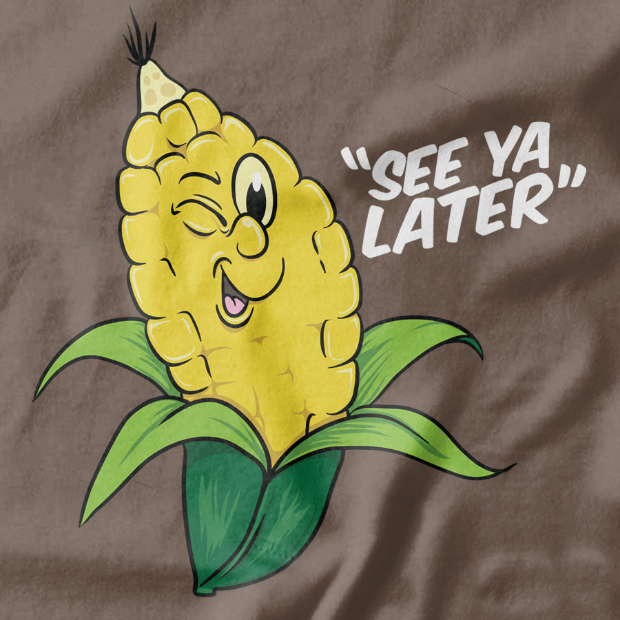 See You Later! Corny T-shirt - Pie Bros T-shirts