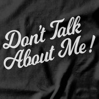 Don't Talk Behind My Back T-shirt - Pie Bros T-shirts