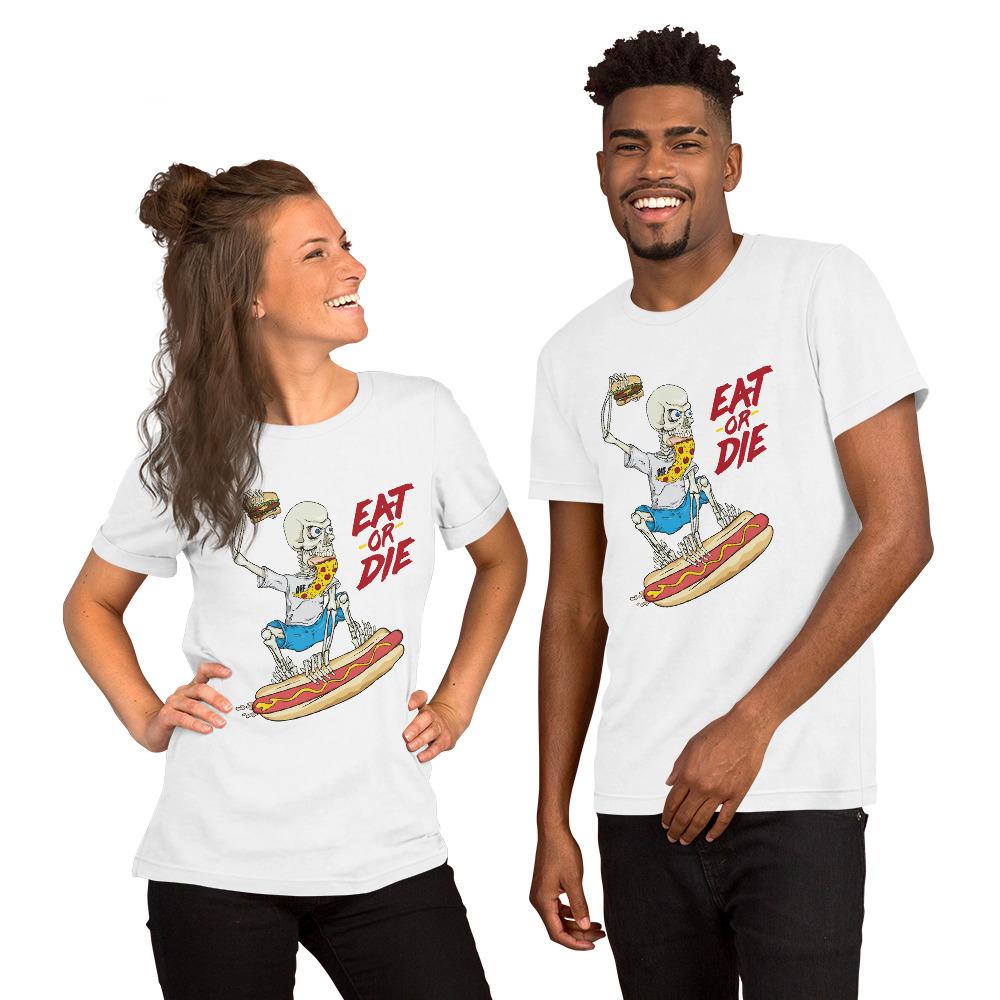 Eat or Die T-shirt for Guys and Girls - Pie Bros