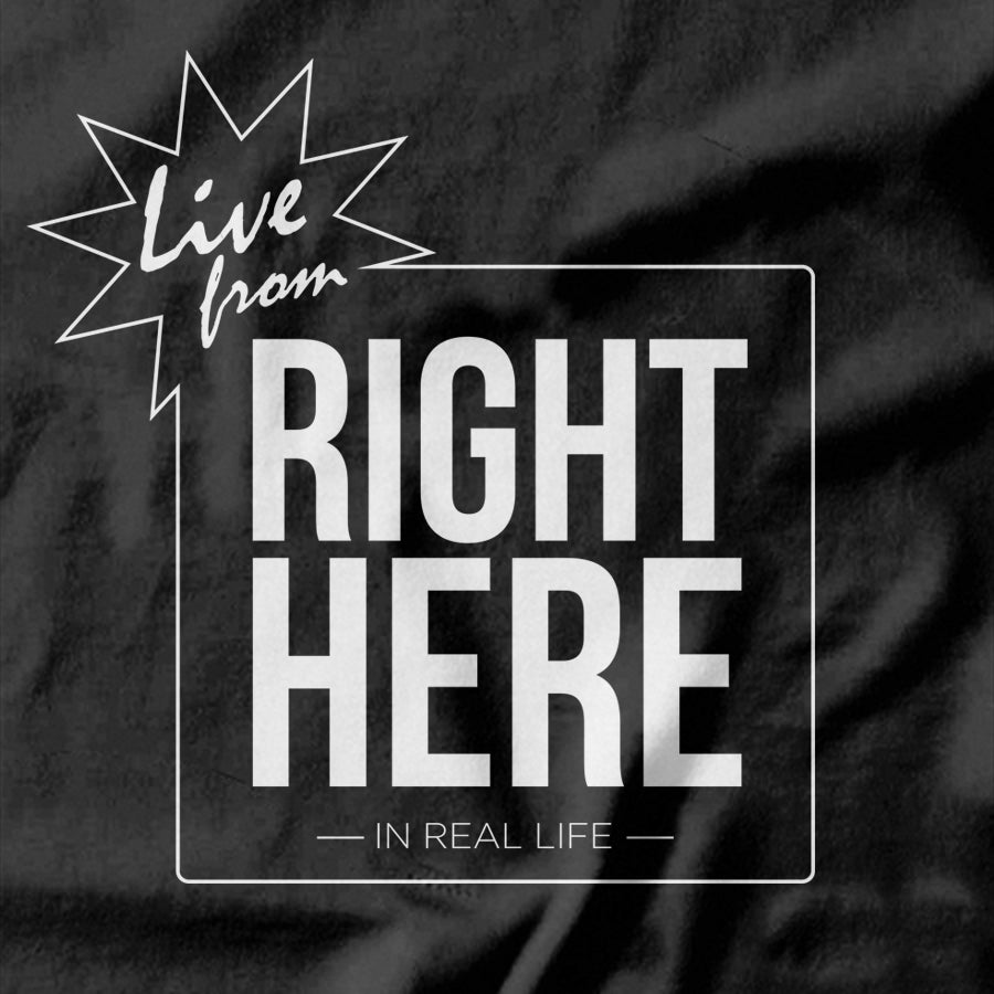 Live From Right Here T-shirt - Pie-Bros-T-Shirts