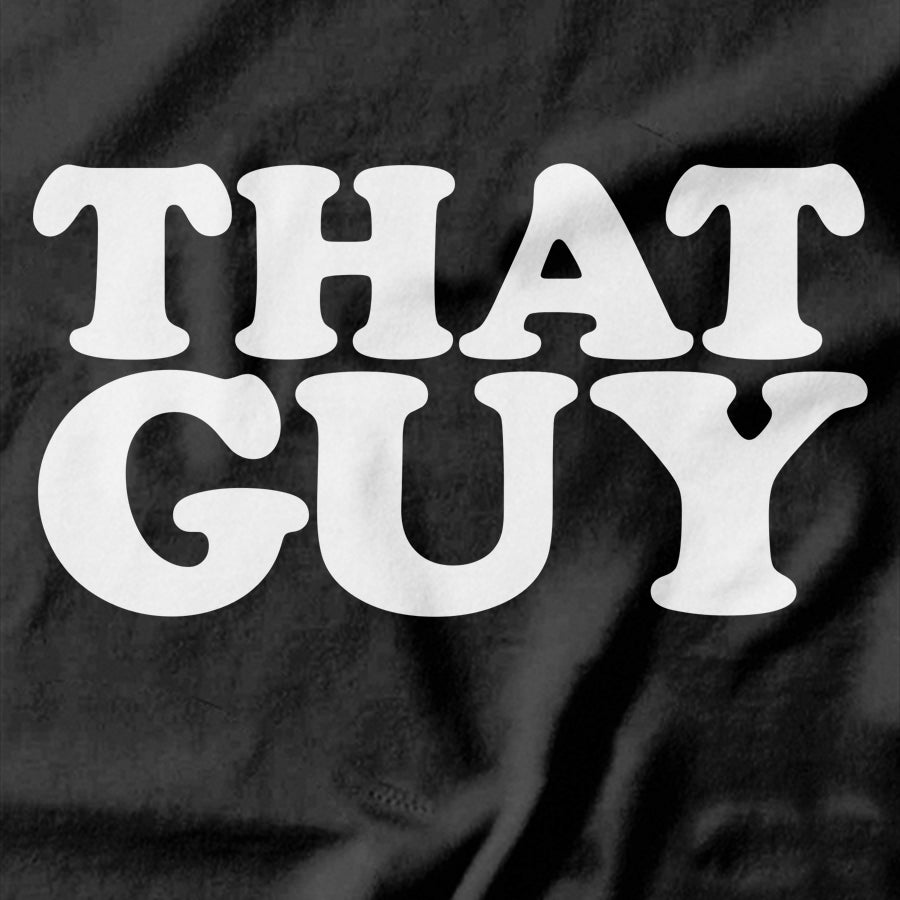 That Guy T-shirt - Pie Bros T-shirts