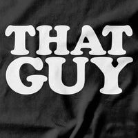 That Guy T-shirt - Pie Bros T-shirts