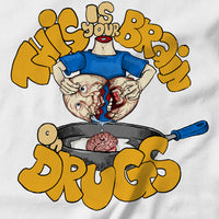 This is Your Brain on Drugs T-shirt - pie-bros-t-shirts