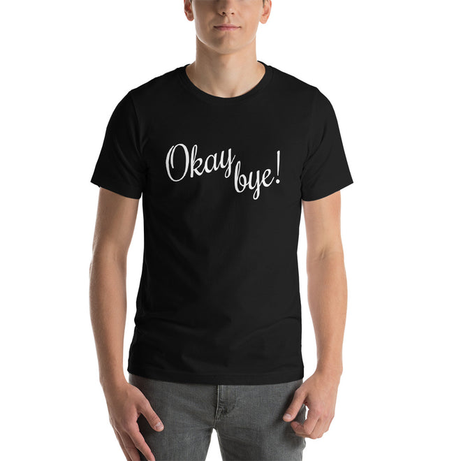 Okay Bye T-shirt - Pie Bros T-shirts