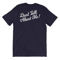 Don't Talk About Me Behind My Back T-shirt