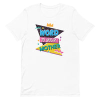 Word to your Mother T-shirt