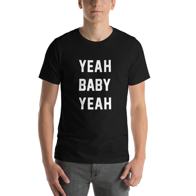 Yeah Baby Yeah Funny T-shirt - Pie Bros T-shirts