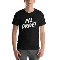 Funny I'll Drive T-shirt - Pie-Bros-T-shirts